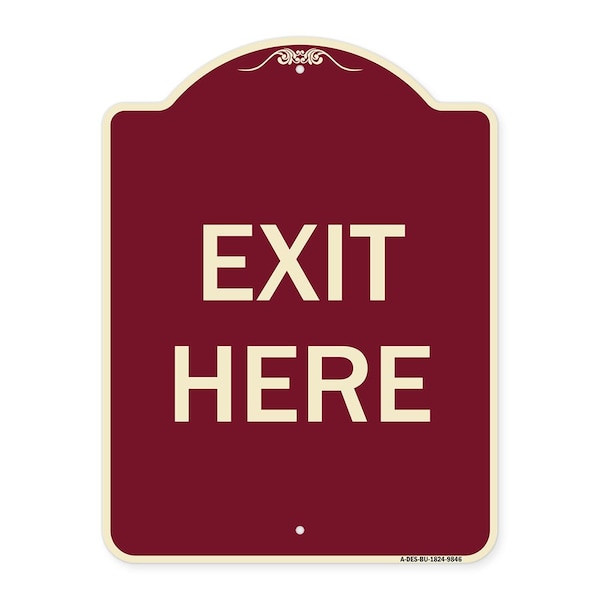 Designer Series Sign-Exit Here, Burgungy Heavy-Gauge Aluminum, 24" H, 18" L, BU-1824-9846